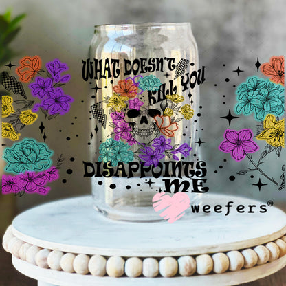 UV DTF Cup Wrap – What Doesn't Kill You Disappointments me