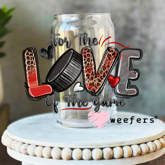UV DTF Decal - For the Love of the Game Hockey 16oz Libbey Glass Original Size Weefers