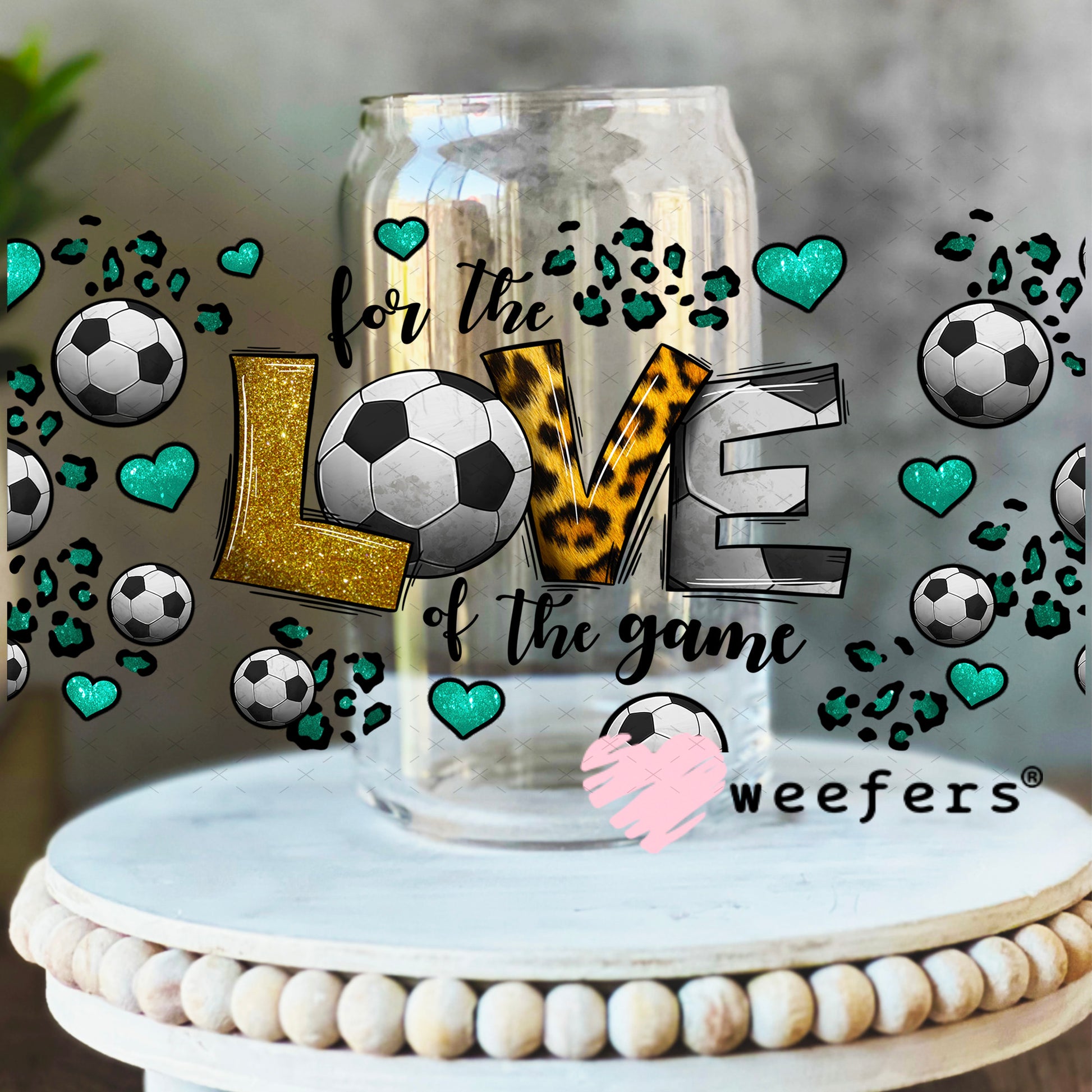 UV DTF Cup Wrap – For the Love of the Game Soccer 16oz Libbey Glass Original Size Weefers