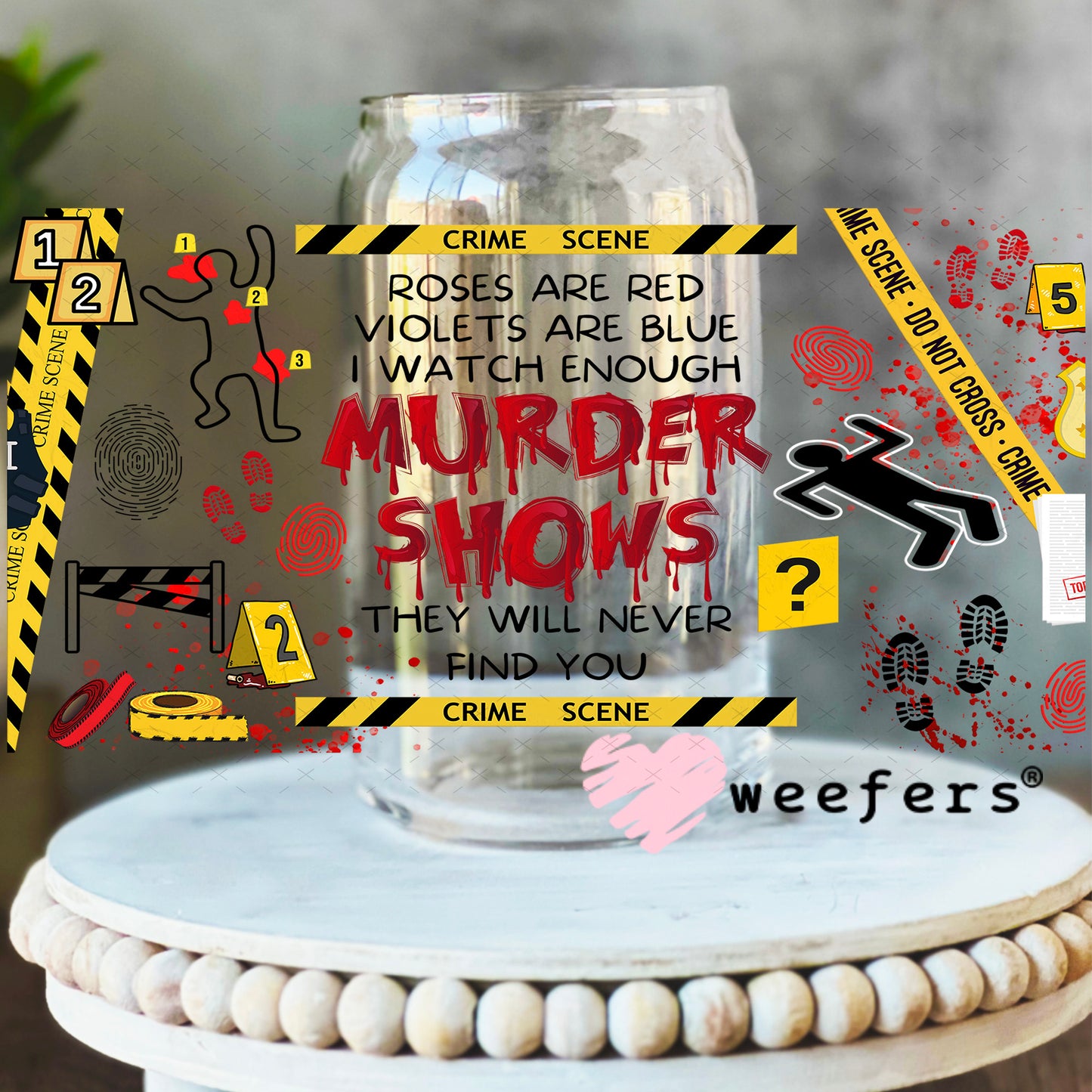 UV DTF Cup Wrap – Murder Shows 16oz Libbey Glass Original Size Weefers