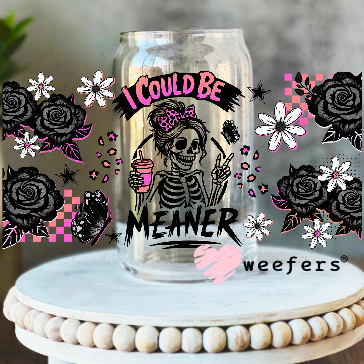 UV DTF Cup Wrap – I Could Be Meaner Pink and Black 16oz Libbey Glass Original Size Weefers