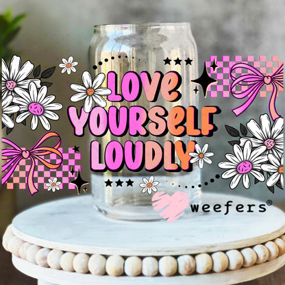 UV DTF Cup Wrap – Love Yourself Loudly 16oz Libbey Glass Original Size Weefers