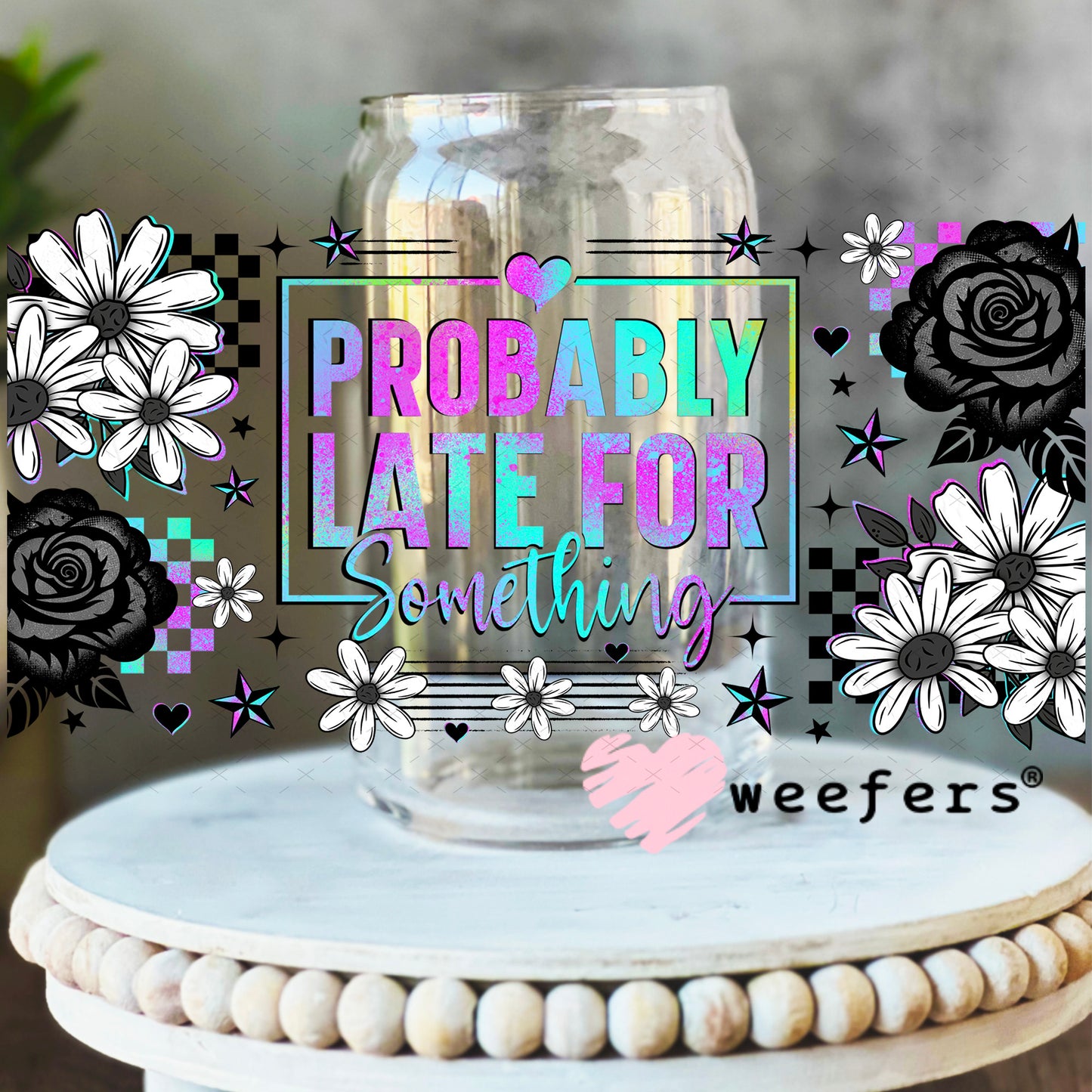 UV DTF Cup Wrap – Probably Later for Something 16oz Libbey Glass Original Size Weefers