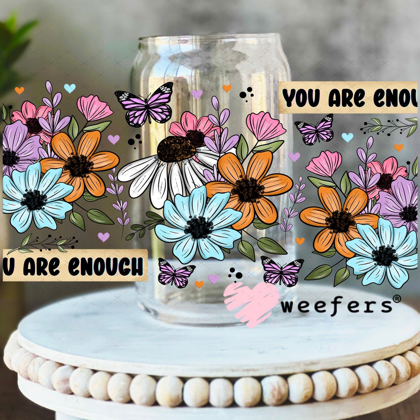 UV DTF Cup Wrap – You Are Enough Spring Flowers 16oz Libbey Glass Original Size Weefers