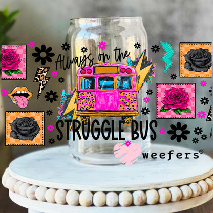 UV DTF Cup Wrap – Always on the Struggle Bus - Weefers Exclusive 16oz Libbey Glass Original Size Weefers