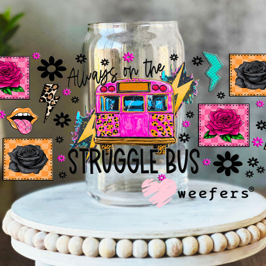 UV DTF Cup Wrap – Always on the Struggle Bus - Weefers® Exclusive 16oz Libbey Glass Original Size Cup Wrap Weefers