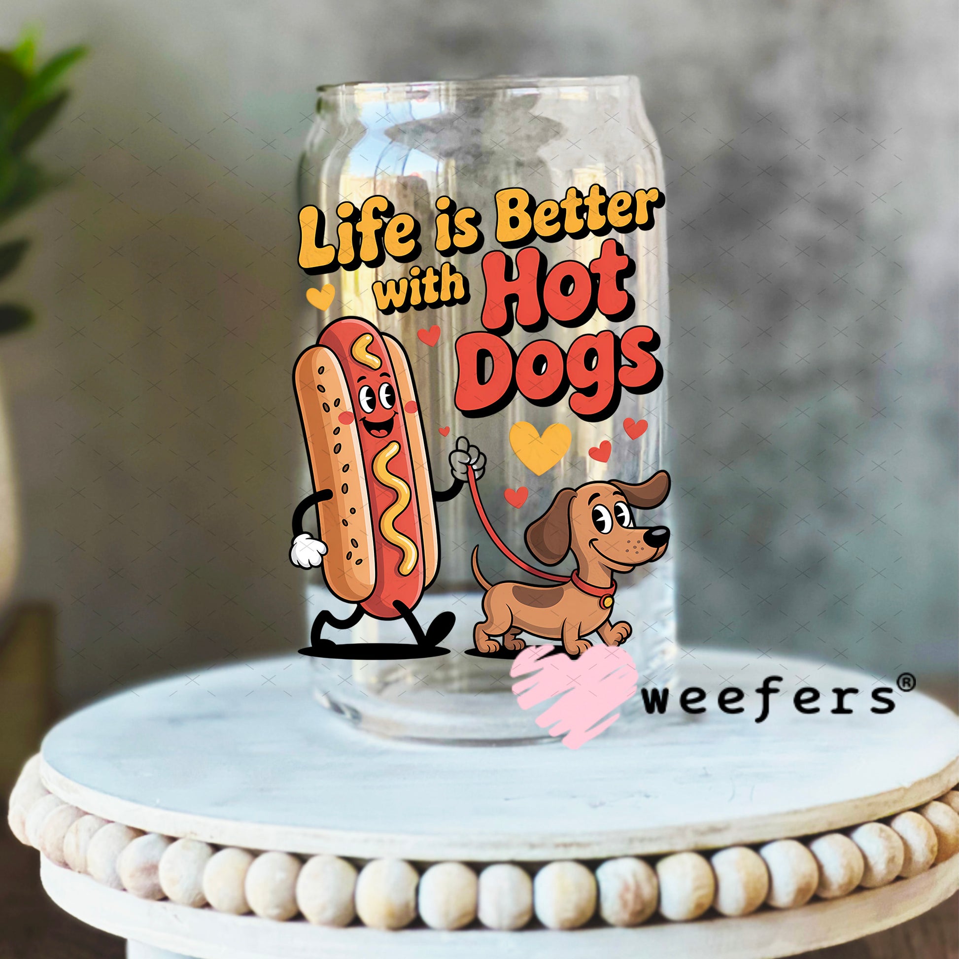 UV DTF Decal - Life is Better with Hot Dogs 16oz Libbey Glass Original Size Weefers