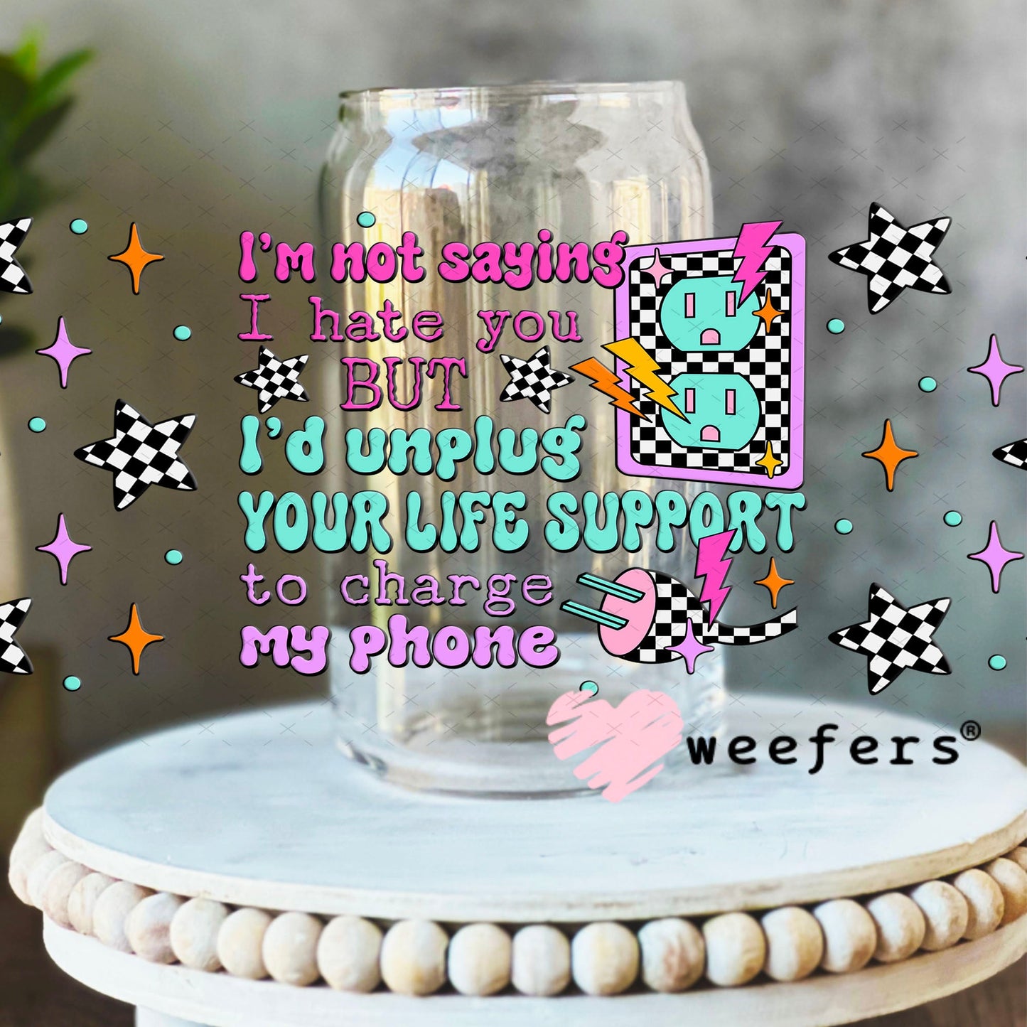 UV DTF Cup Wrap – I'm Not Saying I hate You But - Weefers® Exclusive 16oz Libbey Glass Original Size Cup Wrap Weefers