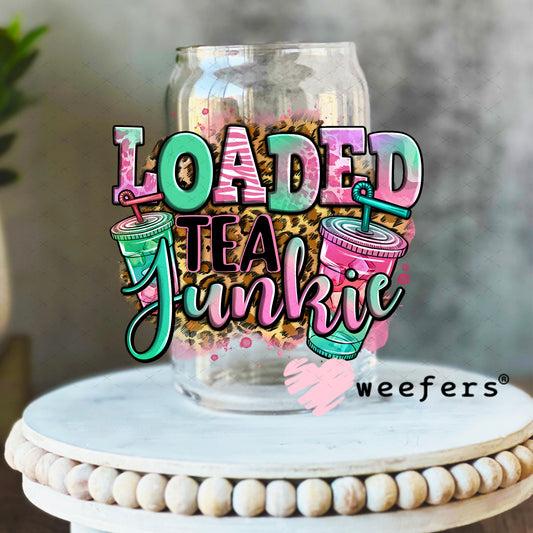 UV DTF Decal - Loaded Tea Junkie 16oz Libbey Glass Original Size Weefers