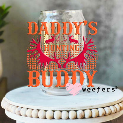 UV DTF Decal - Daddy's Hunting Buddy 16oz Libbey Glass Original Size Weefers
