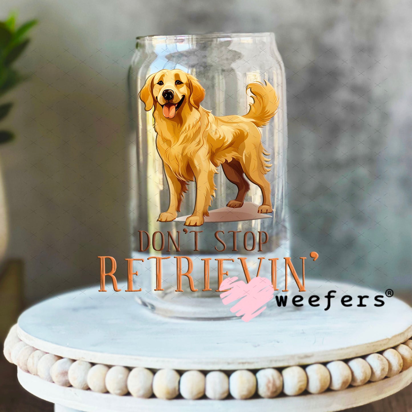 UV DTF Decal - Don't Stop Retrievin' 16oz Libbey Glass Original Size Weefers