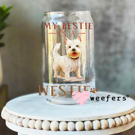 UV DTF Decal - My Bestie is a Westie 16oz Libbey Glass Original Size Weefers