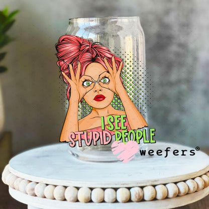 UV DTF Decal - I See Stupid People 16oz Libbey Glass Original Size Weefers