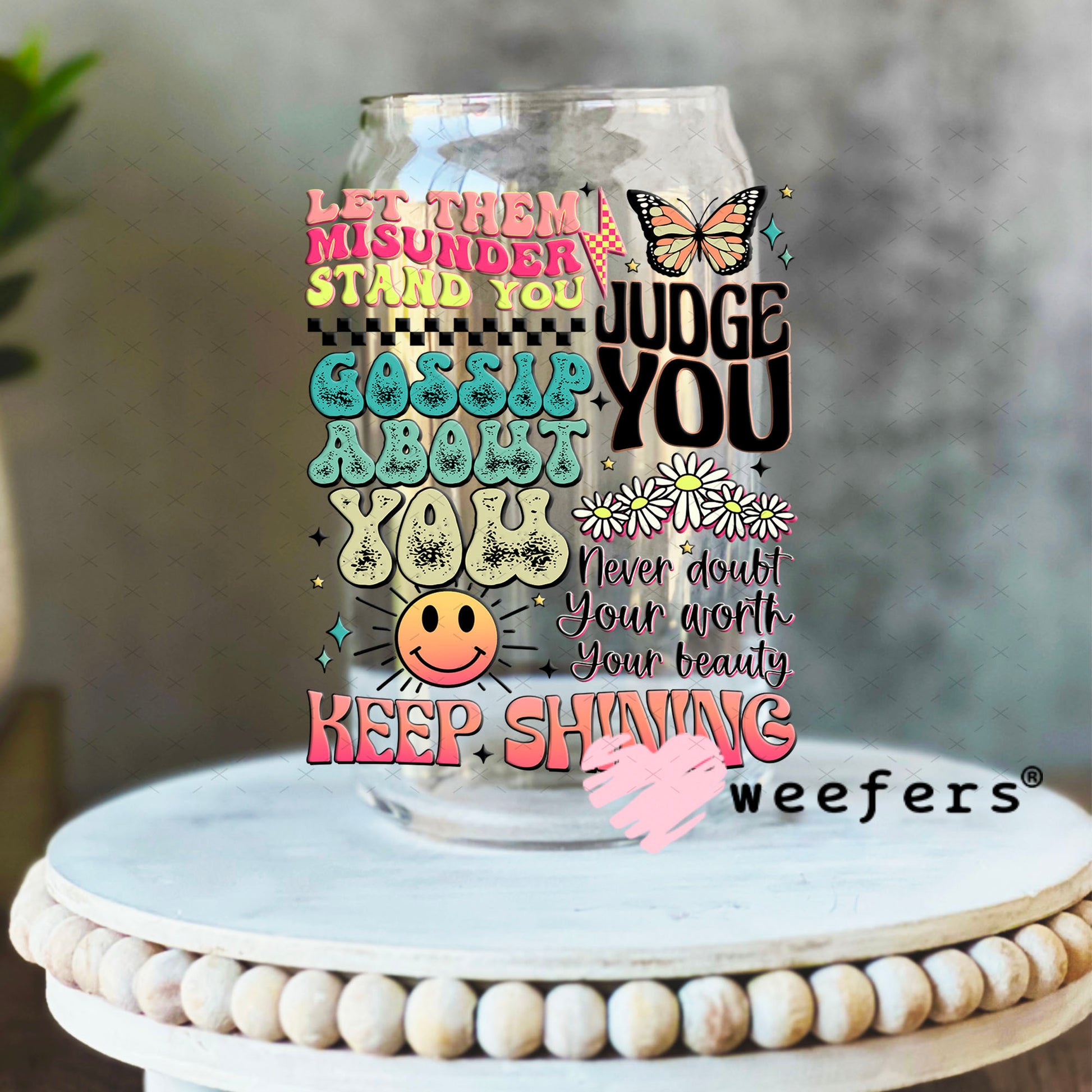 UV DTF Decal - Let Them Misunderstand You 16oz Libbey Glass Original Size Weefers