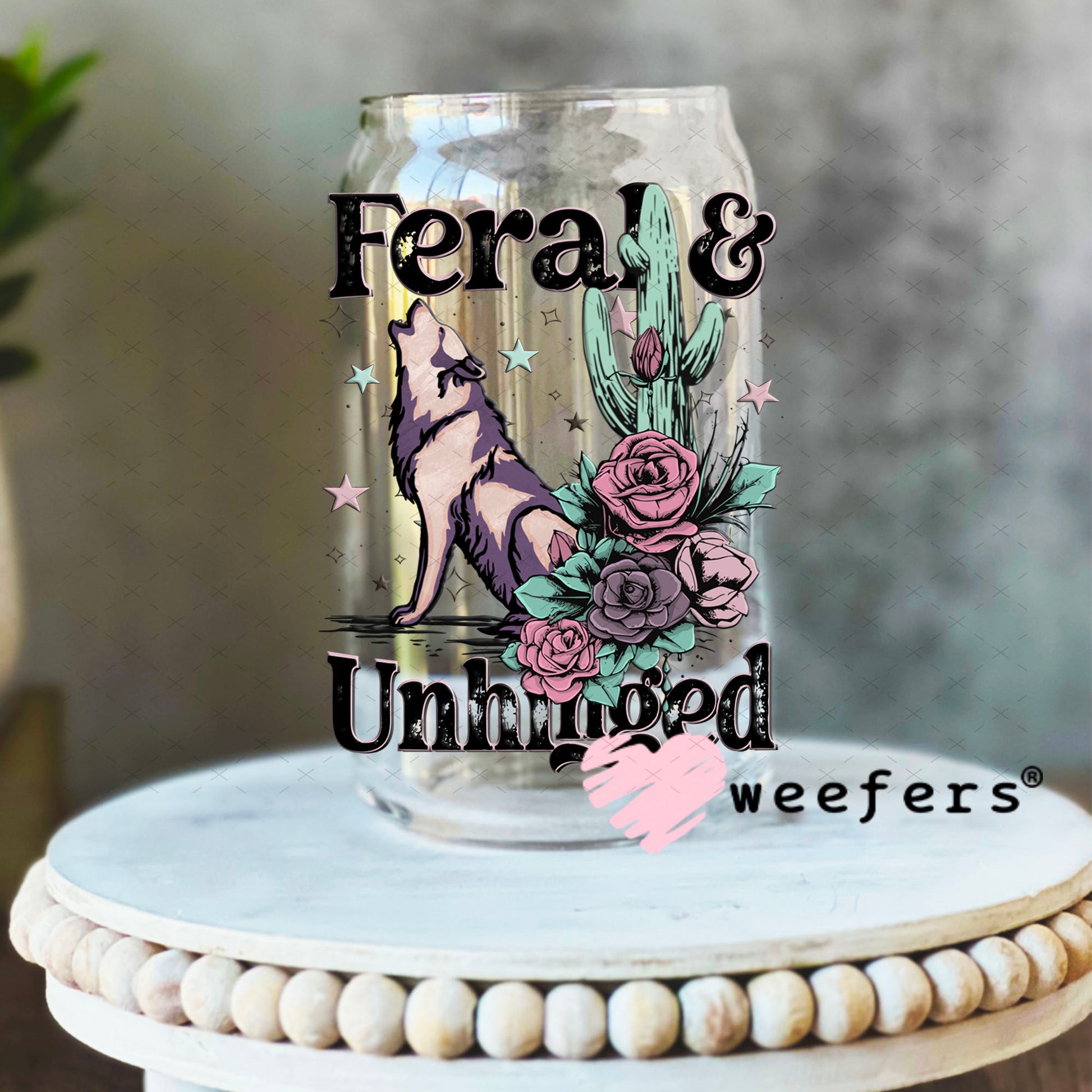 UV DTF Decal - Feral and Unhinged 16oz Libbey Glass Original Size Weefers