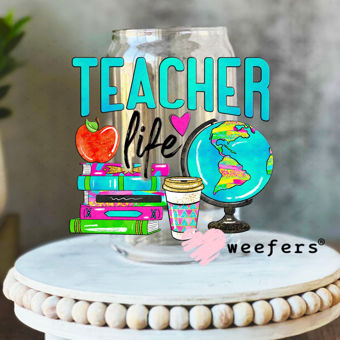 UV DTF Decal - Teacher Life 16oz Libbey Glass Original Size Weefers