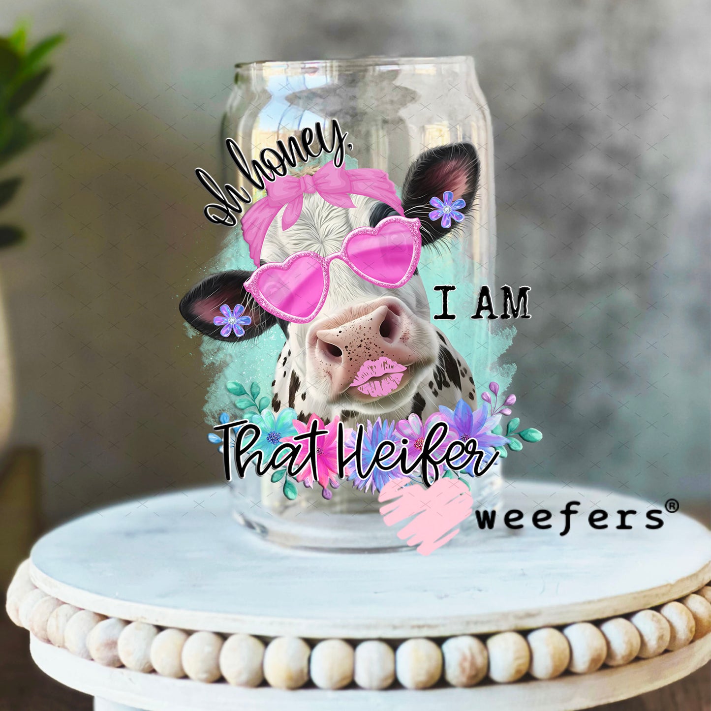 UV DTF Decal - Oh Honey I Am That Heifer 16oz Libbey Glass Original Size Weefers