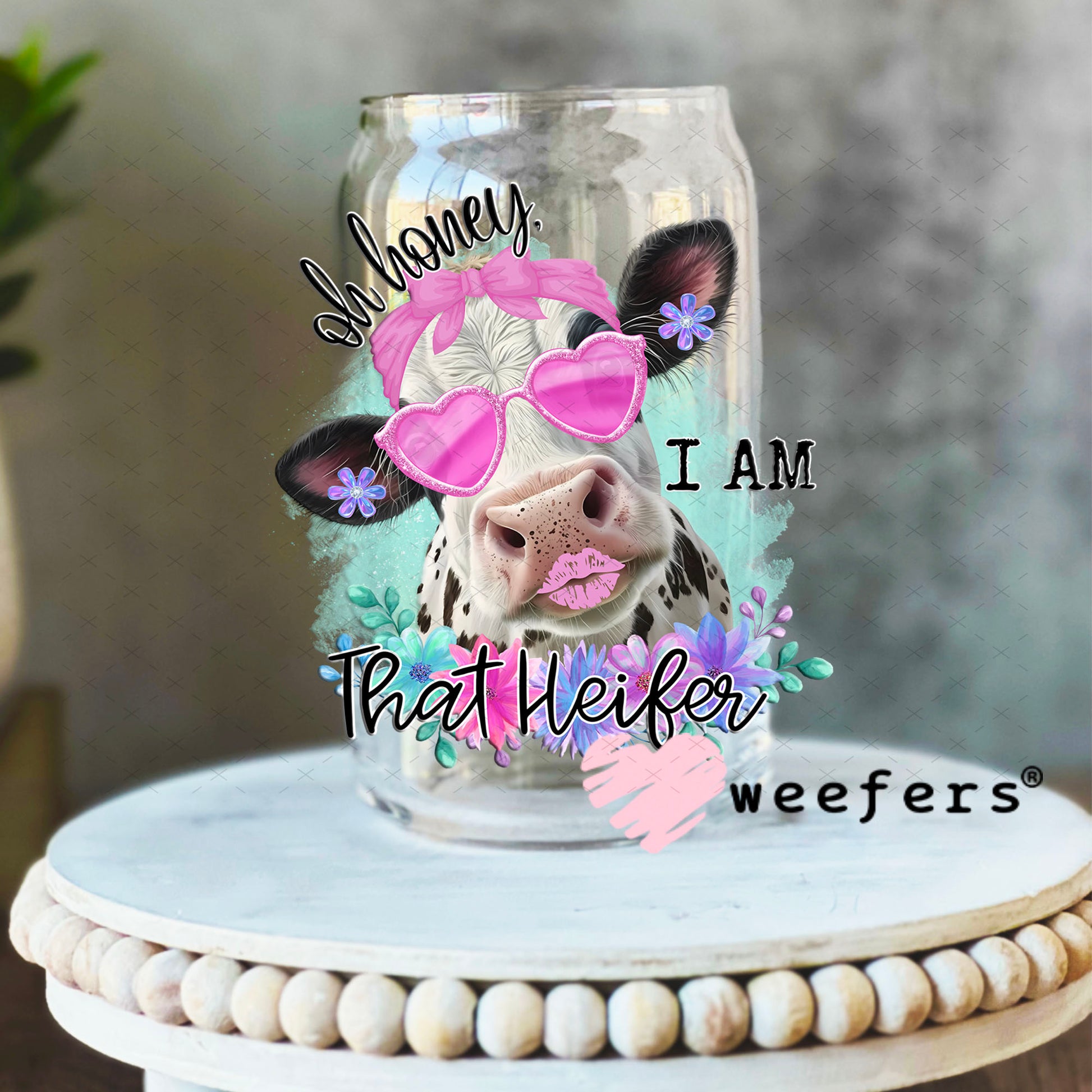 UV DTF Decal - Oh Honey I Am That Heifer 16oz Libbey Glass Original Size Weefers
