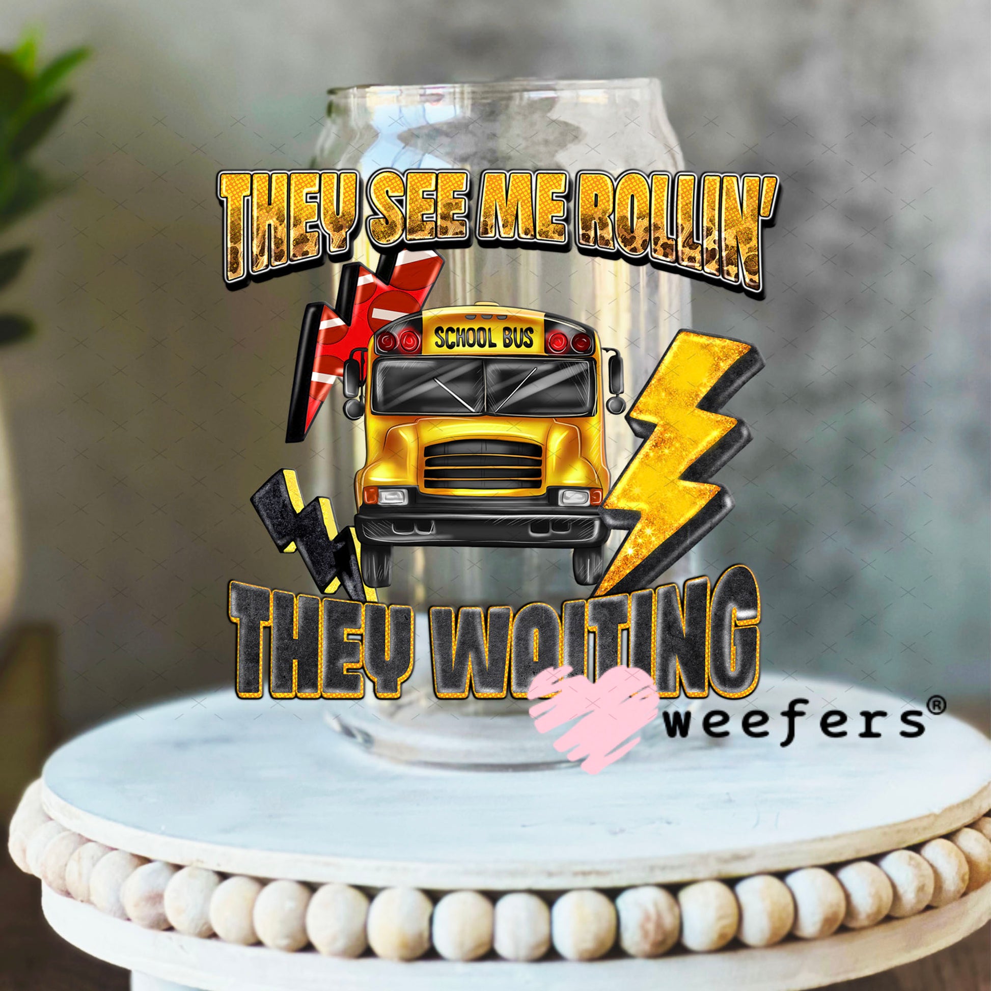 UV DTF Decal - They See Me Rollin' They Waiting Bus Driver 16oz Libbey Glass Original Size Weefers