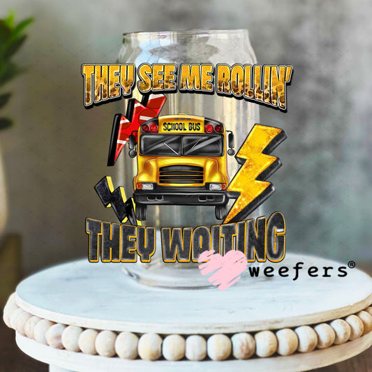 UV DTF Decal - They See Me Rollin' They Waiting Bus Driver 16oz Libbey Glass Original Size Weefers