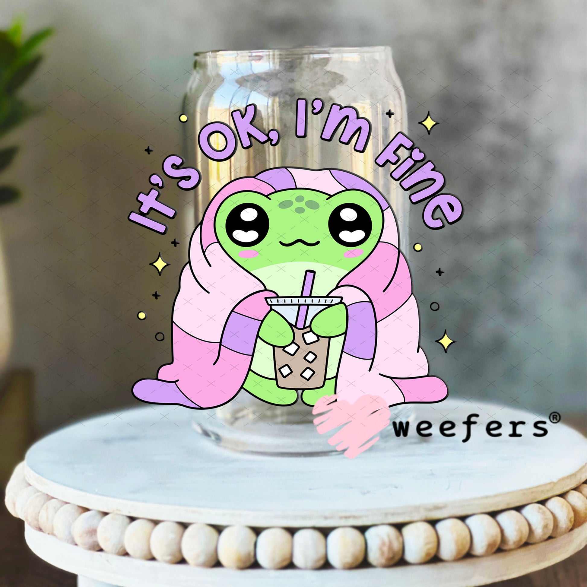 UV DTF Decal - It's Ok I'm Fine 16oz Libbey Glass Original Size Weefers