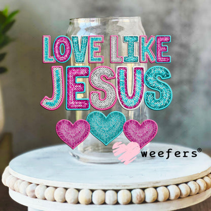 UV DTF Decal - Love Like Jesus 16oz Libbey Glass Original Size Weefers