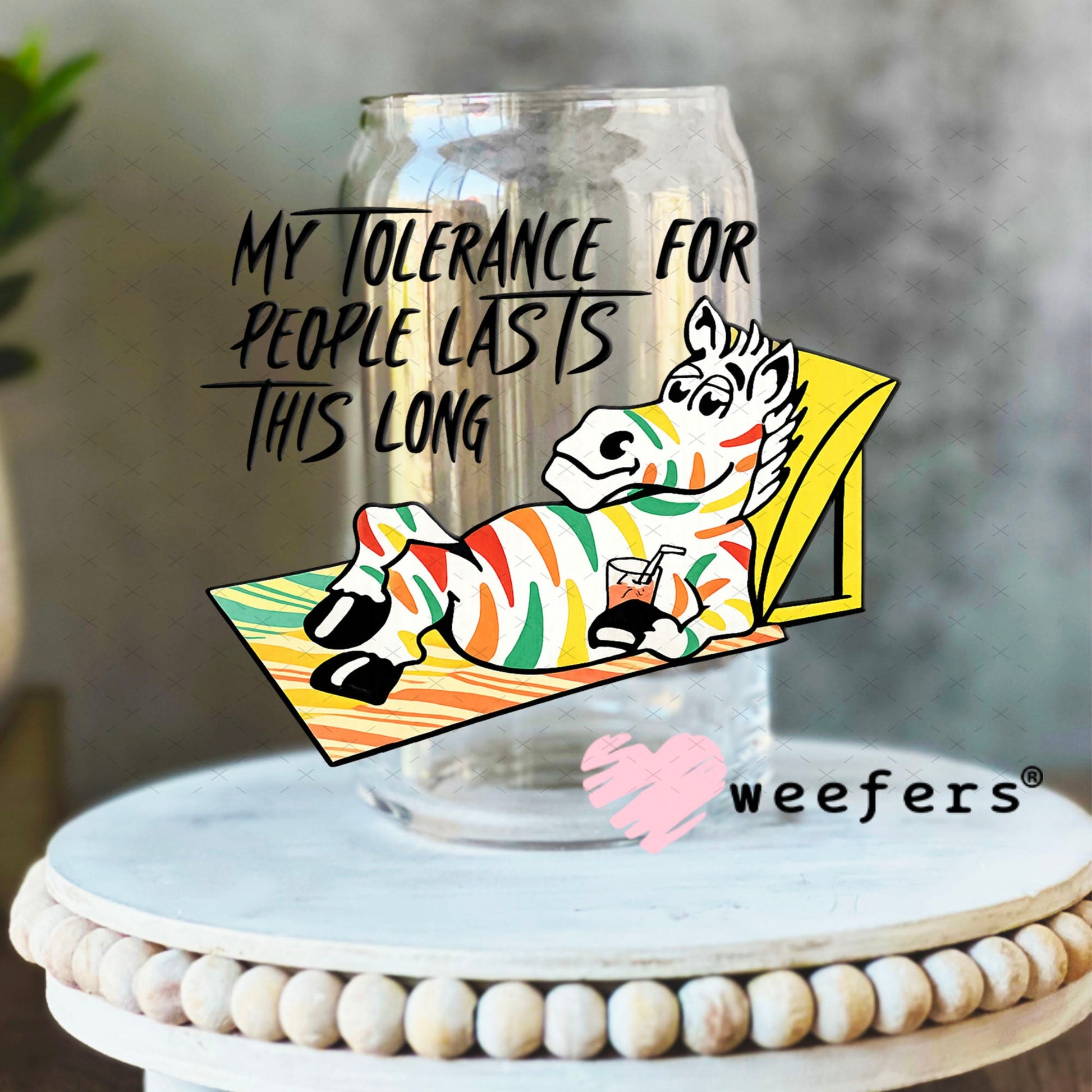 UV DTF Decal - My Tolerance for People Lasts This Long 16oz Libbey Glass Original Size Weefers