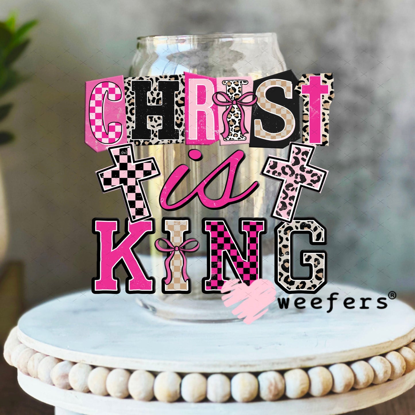 UV DTF Decal - Christ is King 16oz Libbey Glass Original Size Weefers