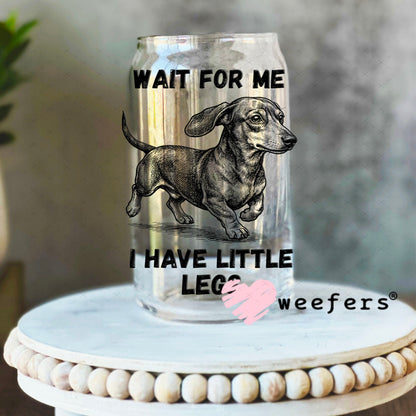 UV DTF Decal - Wait for me I have Little Legs 16oz Libbey Glass Original Size Weefers