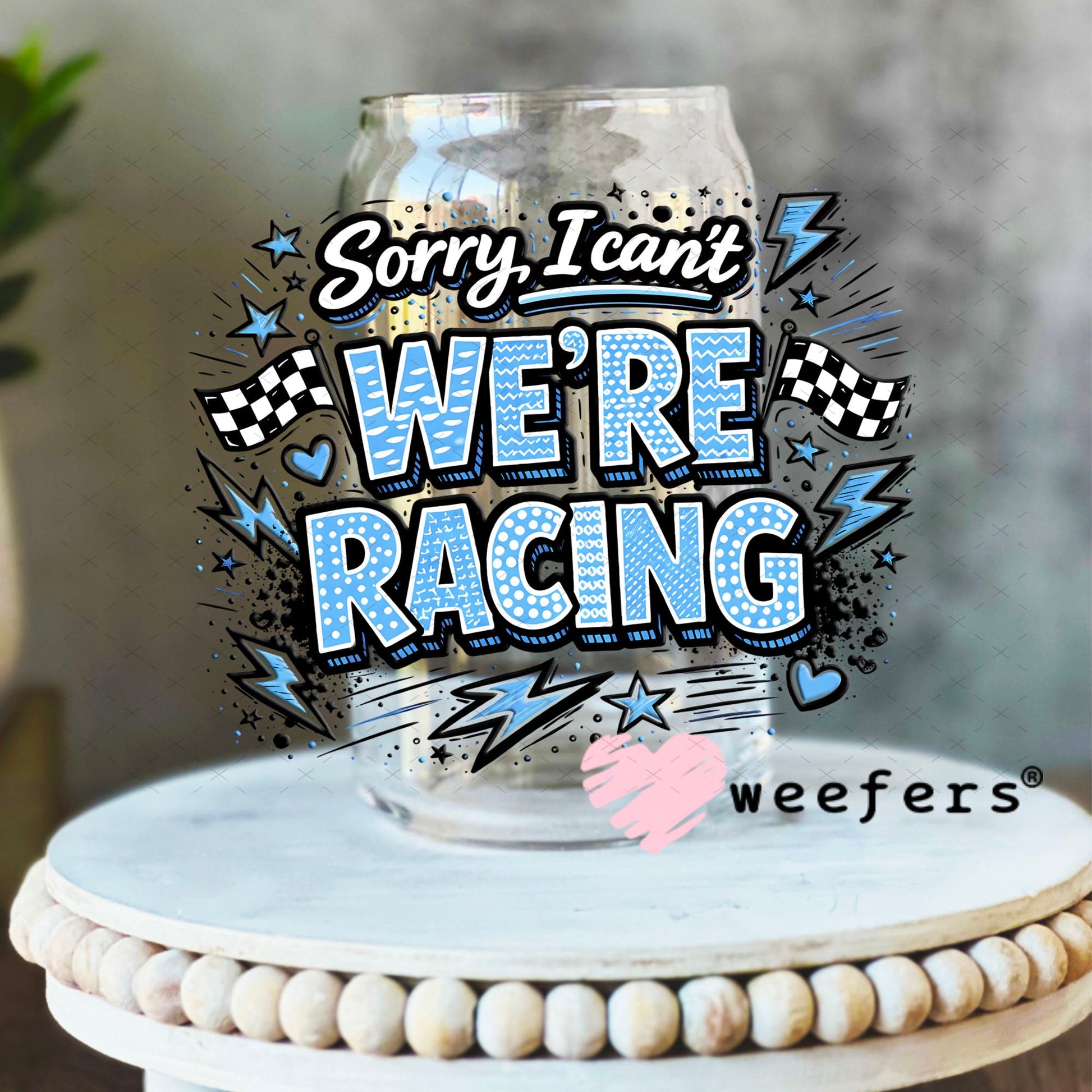 UV DTF Decal - Sorry I Can't We're Racing Blue 16oz Libbey Glass Original Size Weefers
