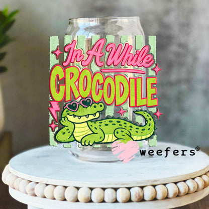 UV DTF Decal - In a While Crocodile 16oz Libbey Glass Original Size Weefers