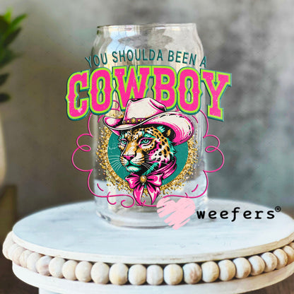 UV DTF Decal - You Shoulds Been a Cowboy 16oz Libbey Glass Original Size Weefers