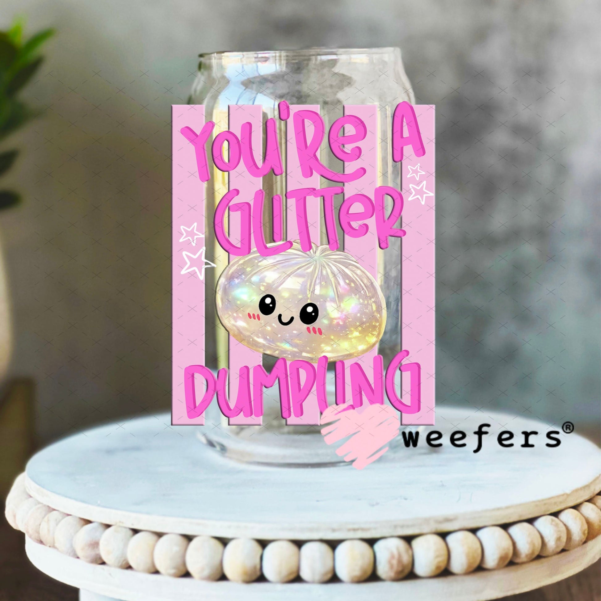 UV DTF Decal - You're a Glitter Dumpling 16oz Libbey Glass Original Size Weefers
