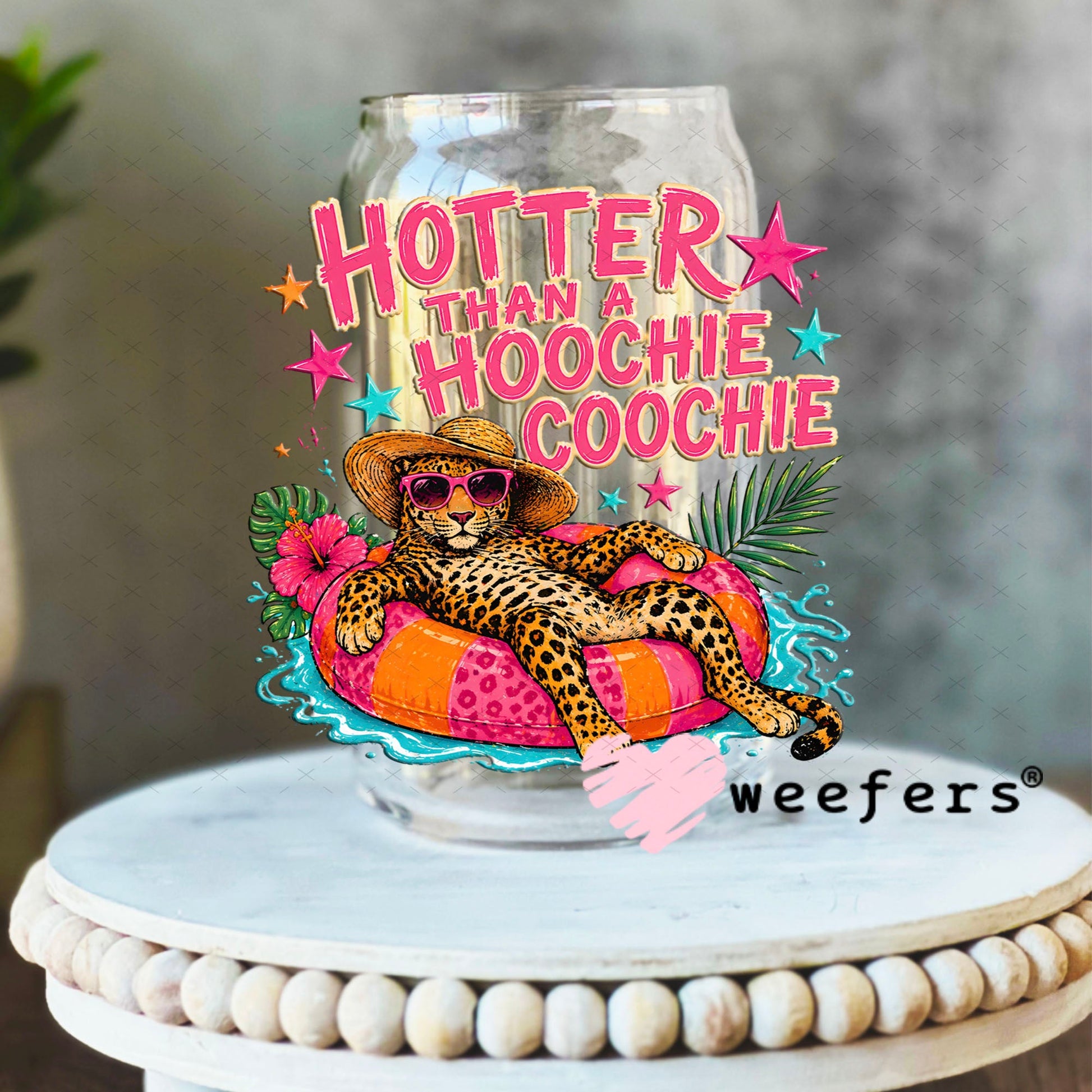 UV DTF Decal - Hotter than a Hoochie Coochie Leopard 16oz Libbey Glass Original Size Weefers
