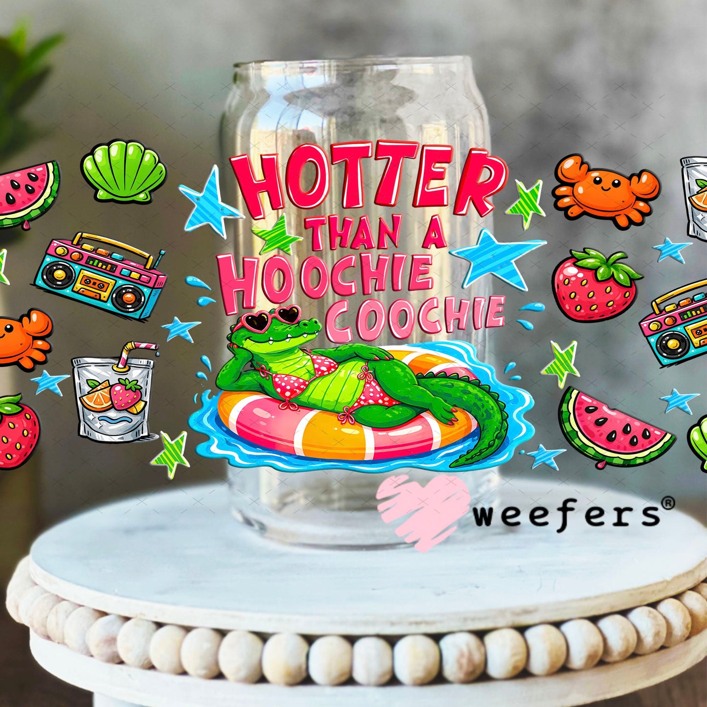 UV DTF Cup Wraps - Hotter Than a Hoochie Coochie - Weefers Exclusive 16oz Libbey Glass Original Size Weefers