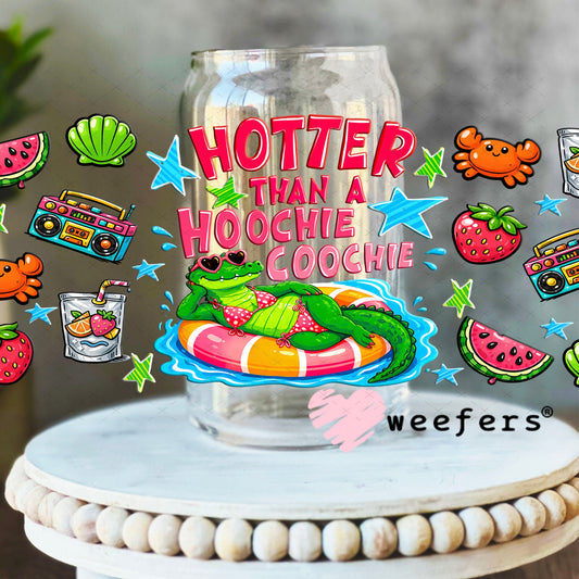 UV DTF Cup Wraps - Hotter Than a Hoochie Coochie - Weefers Exclusive 16oz Libbey Glass Original Size Weefers