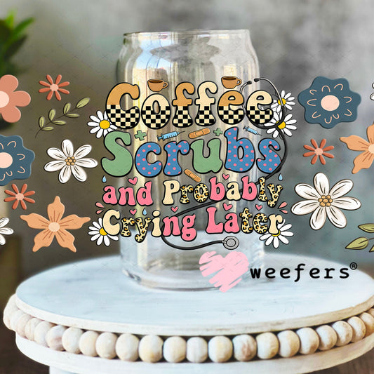 UV DTF Cup Wraps - Coffee Scrubs and Probably Crying Later - Weefers Exclusive 16oz Libbey Glass Original Size Weefers