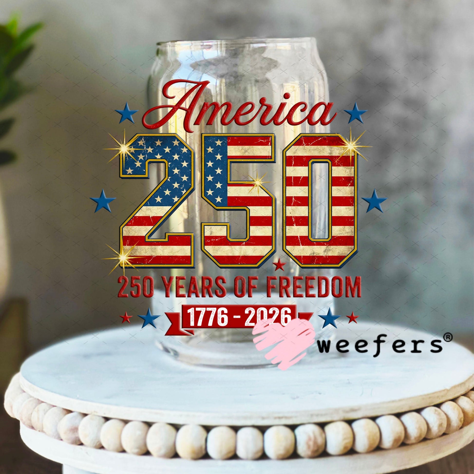 UV DTF Decal - America 250 Years of Freedom 16oz Libbey Glass Original Size Weefers