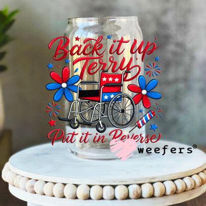 UV DTF Decal - Back it Up Terry Put it in Reverse 16oz Libbey Glass Original Size Weefers