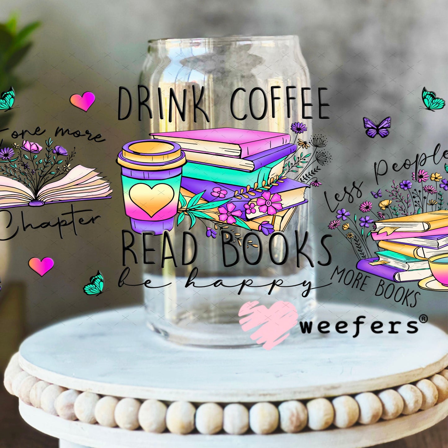 UV DTF Cup Wraps - Drink Coffee Read Books Be Happy 16oz Libbey Glass Original Size Weefers