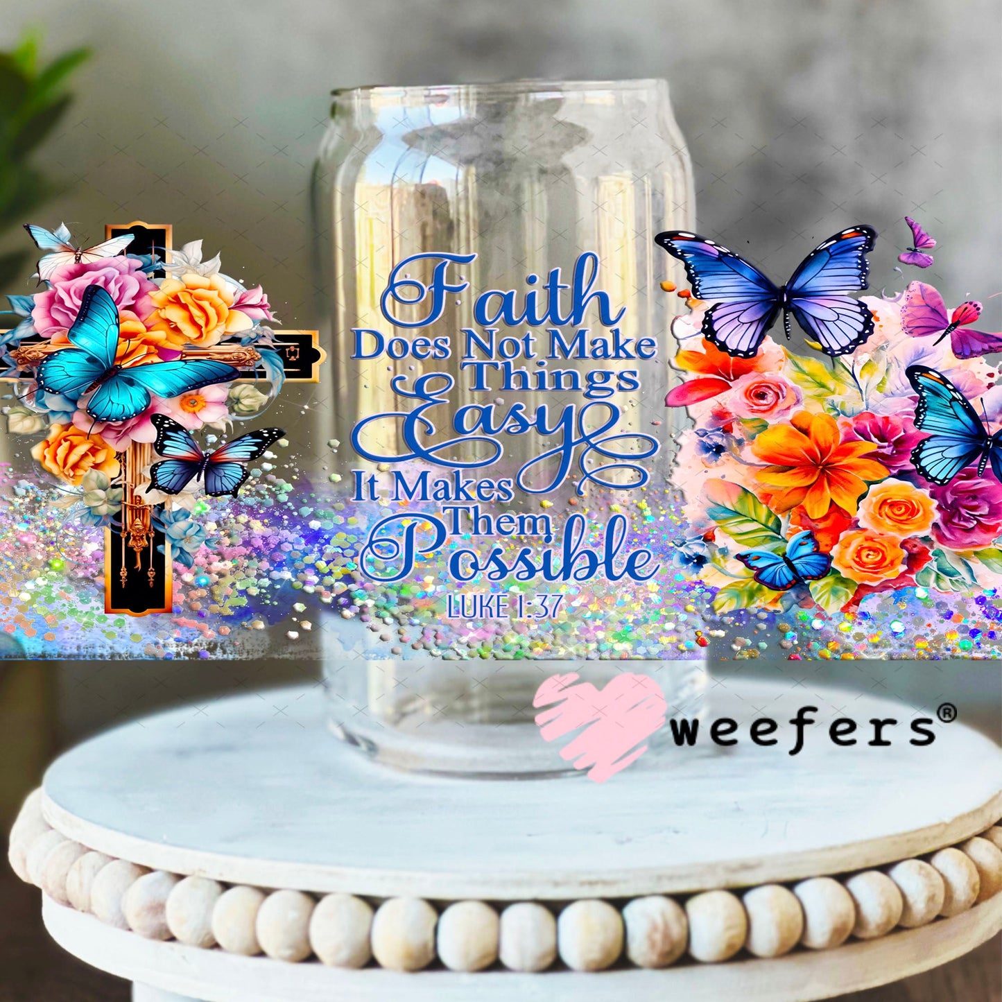 UV DTF Cup Wraps - Faith Does not Make Things Easy 16oz Libbey Glass Original Size Weefers