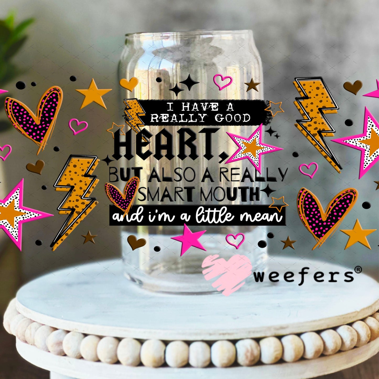 UV DTF Cup Wraps - I Have a Really Good Heart but this Mouth 16oz Libbey Glass Original Size Weefers