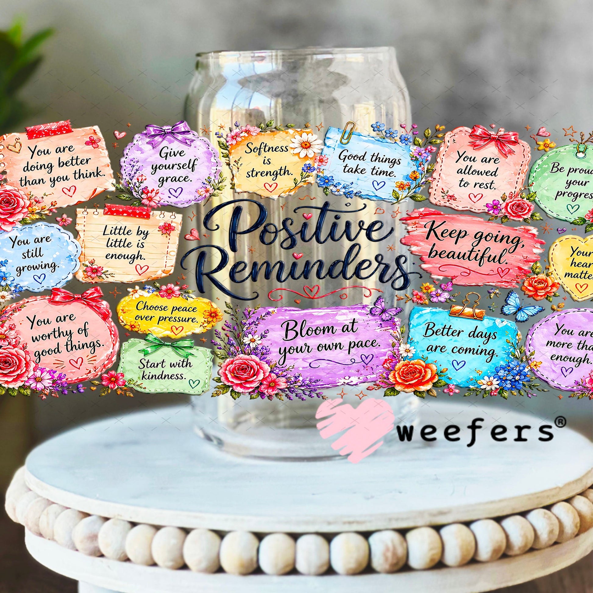 UV DTF Cup Wraps - Positive Reminders 16oz Libbey Glass Original Size Weefers