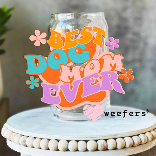 UV DTF Decal - Best Dog Mom Ever 16oz Libbey Glass Original Size Weefers
