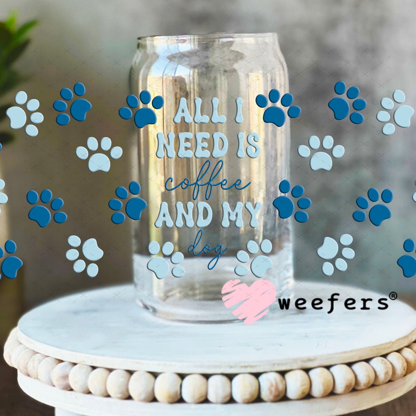 UV DTF Cup Wraps - All I need is Coffee and my dog Blue 16oz Libbey Glass Original Size Weefers