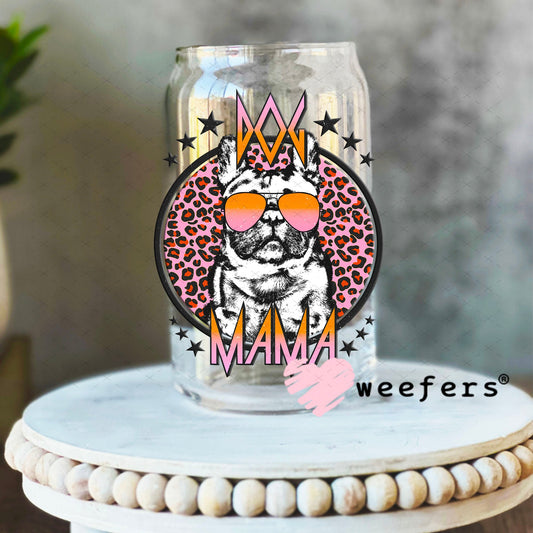 UV DTF Decal - Frenchie Dog Mama 16oz Libbey Glass Original Size Weefers