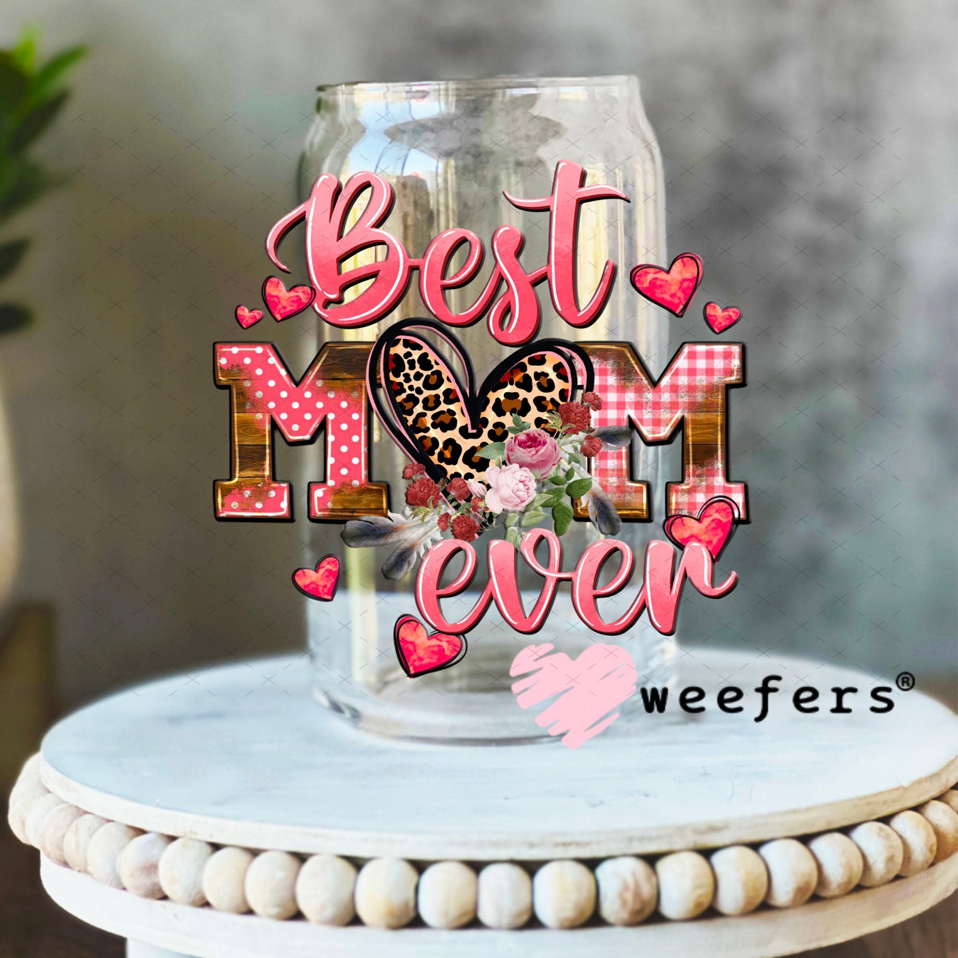 UV DTF Decal - Best Mom Ever 16oz Libbey Glass Original Size Weefers