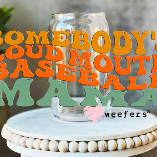 UV DTF Cup Wraps - Somebody's Loud Mouth Baseball Mama 16oz Libbey Glass Original Size Weefers