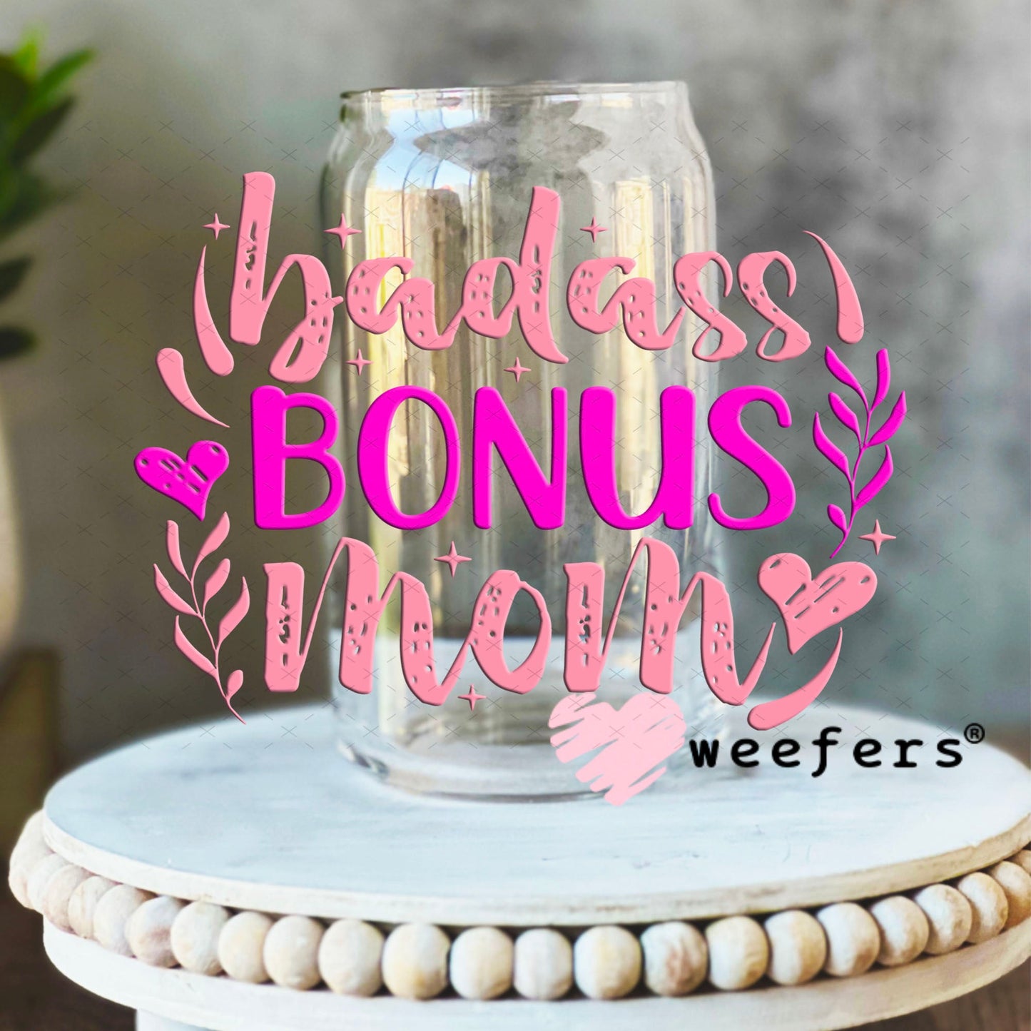 UV DTF Decal - Badass Bonus Mom 16oz Libbey Glass Original Size Weefers