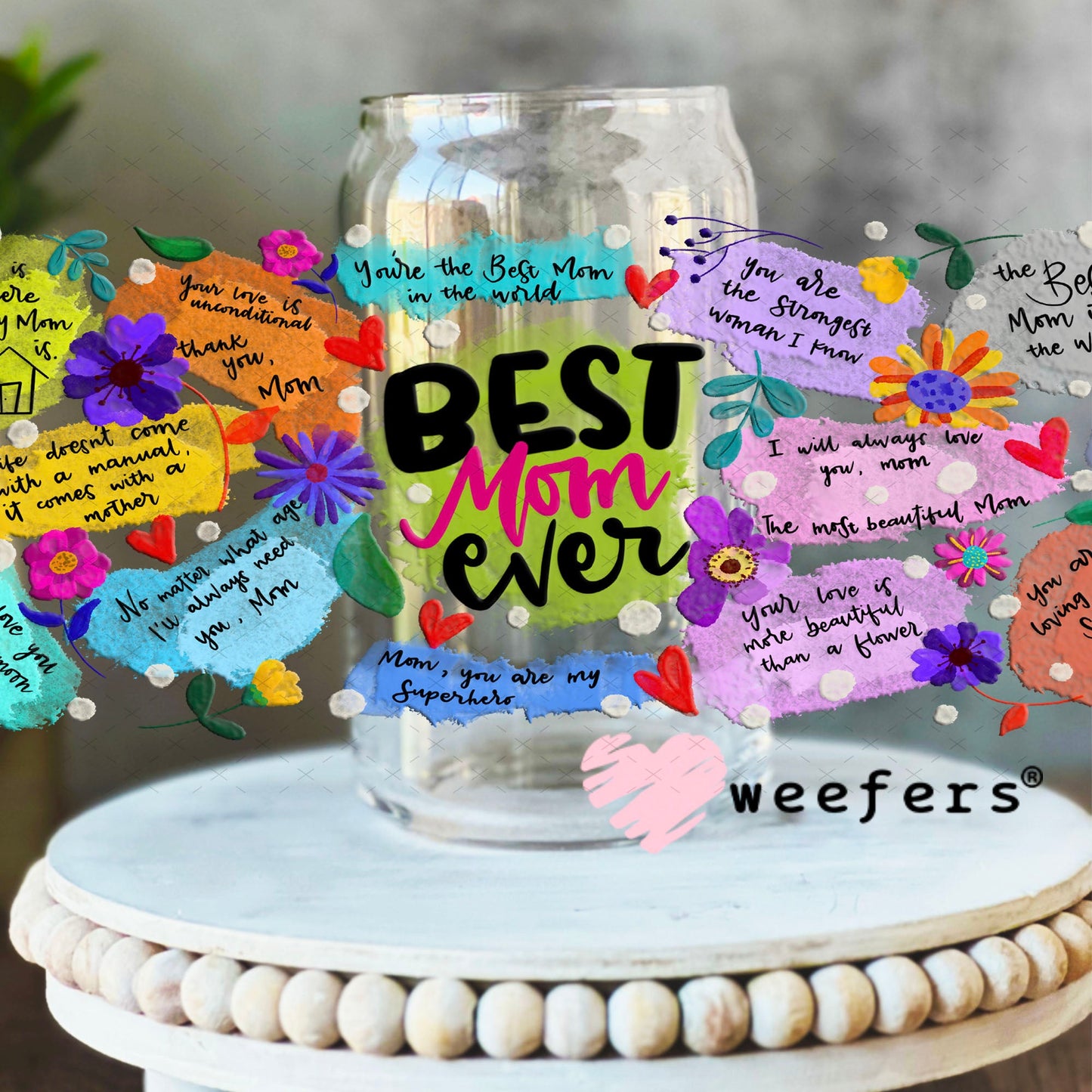 UV DTF Cup Wraps - Best Mom Ever Quotes 16oz Libbey Glass Original Size Weefers